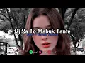 Download Lagu Dj sa te mabuk Tante (slowed + reverb) viral tik-tok 2022
