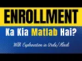 Enrollment Meaning in Urdu Enrollment Ka Kia Matlab Hota Hai Explanation Included