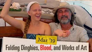 Ep. 2.03 Blood, Folding Dinghy, and Works of Art [March 2019 Adventure Log ]