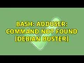 bash adduser command not found Debian Buster 3 Solutions