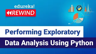 Performing Exploratory Data Analysis Using Python Data Science training Edureka ML Rewind - 3