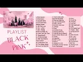 Download Lagu BLACKPINK PLAYLIST SONGS 2024