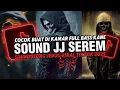 Lagu DJ SOUND JJ SEREM V41 FULL BASS MENGKANE COCOK BUAT DI KAMAR VIRAL TIKTOK TERBARU 2025 🎧