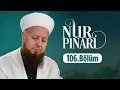Lagu Mustafa Özşimşekler Hocaefendi ile NUR PINARI 106.Bölüm 27 Şubat 2018 Lâlegül TV