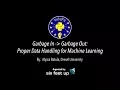 Garbage In Garbage Out Proper Data Handling for Machine Learning by Alyssa Batula