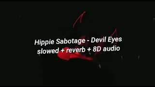 Download Hippie Sabotage - Devil Eyes // slowed down + reverb + 8D audio MP3