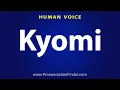 How To Pronounce Kyomi