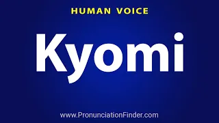 How To Pronounce Kyomi