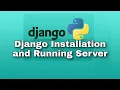 Django Installation and Running server - Python Web Framework
