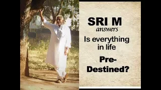 sri m answers short video is everything in life pre destined
