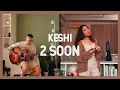 Download Lagu 2 soon - Keshi (Duet Version) (Dena, 高真)