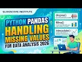 Python Pandas - Handling Missing Values for Data Analysis 2026
