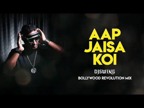 Download MP3 AAP JAISA KOI (DJ SWING BOLLYWOOD REVOLUTION MIX)