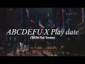 Download Lagu 𝐴𝐵𝐶𝐷𝐸𝐹𝑈 𝑋 𝑃𝑙𝑎𝑦 𝑑𝑎𝑡𝑒 {Lyrics}(TikTok Full Version)