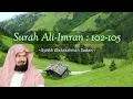 Download Lagu Murottal Merdu Surah Ali-Imran(3): 102-105 Oleh Syeikh Abdurrahman Sudais