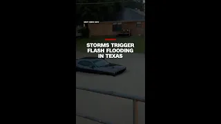 Storms trigger flash flooding in Texas