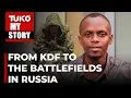 Inside Russia s War Confessions of A Former KDF Soldier Tuko TV