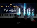 THE POLAR EXPRESS - When Christmas Comes To Town, 2004. Alan Silvestri ~ Piano #sheets