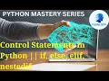 Python Control Statements if else elif nested if Python Mastery Series