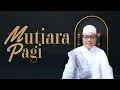 Download Lagu MUTIARA PAGI || AMALAN DI BULAN DZULQA'DAH || EDISI SABTU 24 MEI 2025