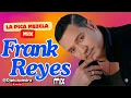 FRANK REYES MIX LA MEJOR MEZCLA DE BACHATA