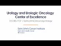 Urology and Urologic Oncology Center of Excellence - Saint John s Cancer Institute
