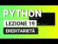 PYTHON Tutorial Italiano 19 - Ereditarieta