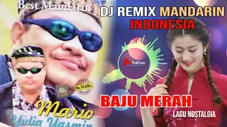 Download Baju Merah DJ REMIX Mandarin Indonesia Voc. Mario MP3