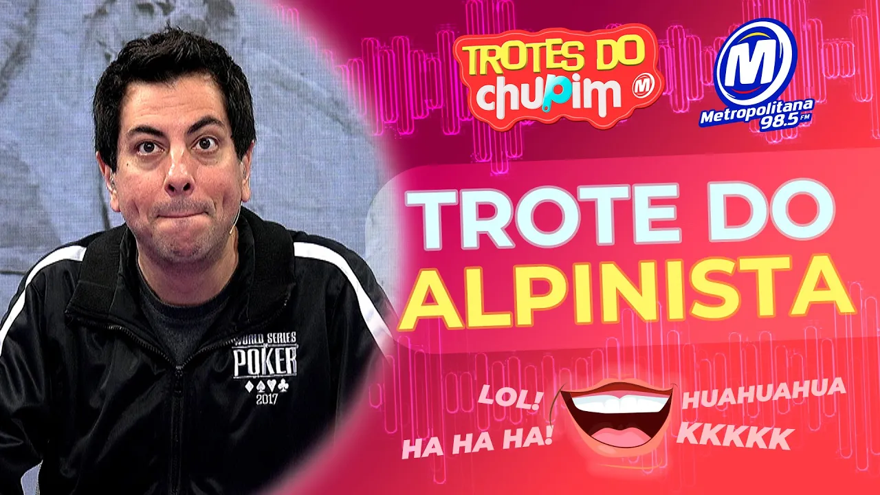 ALPINISTA IRRESPONSÁVEL: Trotes do Chupim Metropolitana