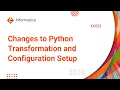 Changes to Python Transformation and Configuration Setup on Informatica BDM