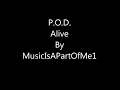P.O.D. Alive ( LYRICS )