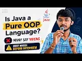 Is Java a Pure OOP Language Why Java is NOT 100 Object-Oriented Java Interview Question