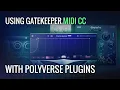 Using Gatekeeper MIDI CC with Polyverse Plugins