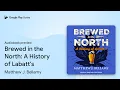 Brewed in the North A History of Labatt s by Matthew J Bellamy book