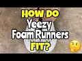 How do Yeezy Foam Runners fit