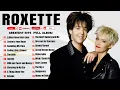 Download Lagu Roxette | Roxette Greatest Hits Full Album | Roxette Best Songs Of All Time