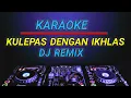 Download Lagu Karaoke Kulepas Dengan Ikhlas - Lesti karaoke Dj remix by Jmbd