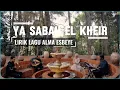 Download Lagu YA SABAH EL KHEIR lirik lagu ALMA ESBEYE