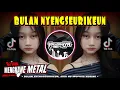 Lagu DJ SUNDA🔥BULAN NYENGSEURIKEUN🔥MENGKANE METAL BOOTLEG ENAKEUN - DARSO | YAUDAHIYADJ RMX AZIFVNKY