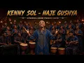 KENNY SOL - HAJE GUSHYA Afrosoul choir version cover