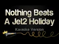 Download Lagu Nothing Beats A Jet2 Holiday (Karaoke Version)