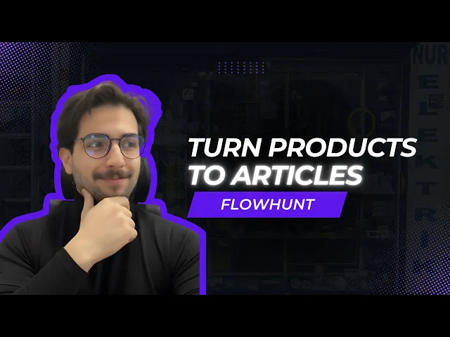 Thumbnail for Biến Mọi Sản Phẩm Thành Bài Viết! 🤖✨ | Quy trình tạo bài viết sản phẩm bằng AI trong FlowHunt