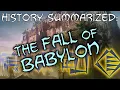 History Summarized The Fall of Babylon