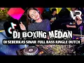 Download Lagu DJ BOXING MEDAN _DJ SEBERKAS SINAR JUNGLE DUTCH FULL BASS