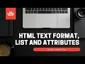 Lesson 2 ASYNCHRONOUS HTML Text Format List and Attributes
