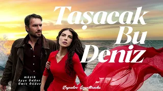 موسيقى مسلسل هذا البحر سوف يفيض تعال خذ روحي Taşacak Bu Deniz Dizi Müziği Gel Al Canum  موسيقى مسلسل هذا البحر سوف يفيض تعال خذ روحي Taşacak Bu Deniz Dizi Müziği Gel Al Canum