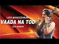 Lagu WADA NA TOD | वादा ना तोड़ | LATA MANGESHKAR | GUL SAXENA | SIDDHARTH ENTERTAINERS