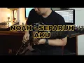 Lagu NOAH - Separuh Aku - Guitar Cover