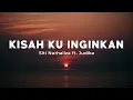 Download Lagu Kisah Ku Inginkan - Siti Nurhaliza ft. Judika (Lirik/Lyrics)