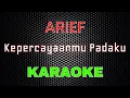 Download Lagu Arief - Kepercayaanmu Padaku [Karaoke] | LMusical